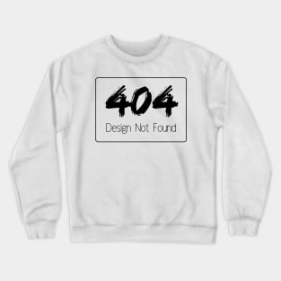 404 Design Not Found Crewneck Sweatshirt